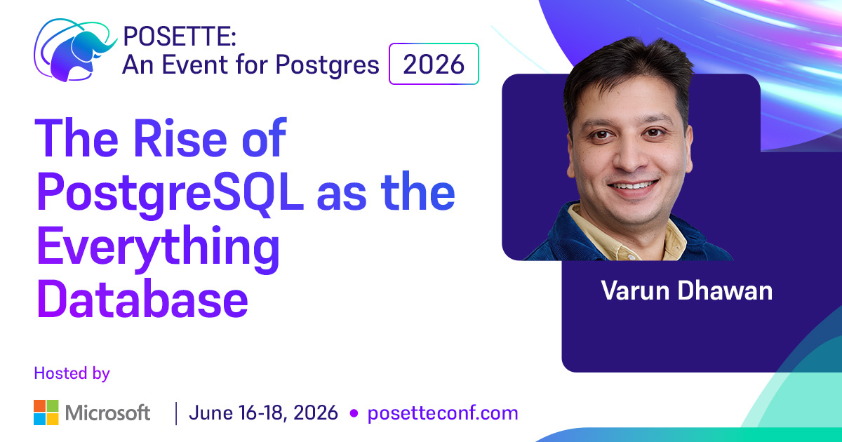 The Rise of PostgreSQL as the Everything Database | POSETTE: An Event for Postgres 2026