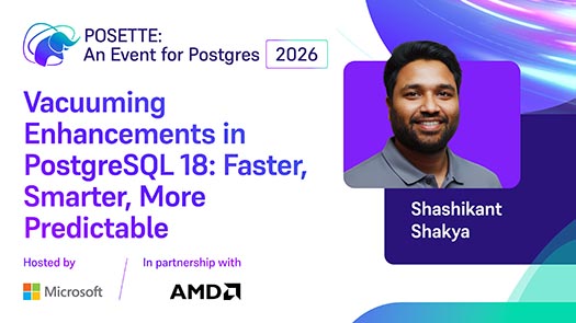 video thumbnail for Vacuuming Enhancements in PostgreSQL 18: Faster, Smarter, More Predictable